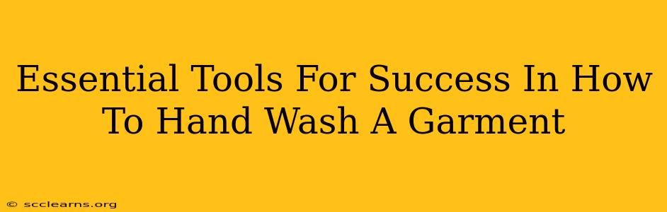 Essential Tools For Success In How To Hand Wash A Garment