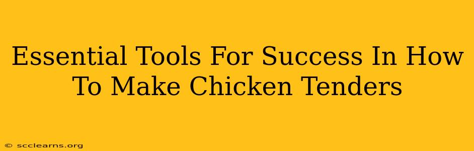 Essential Tools For Success In How To Make Chicken Tenders