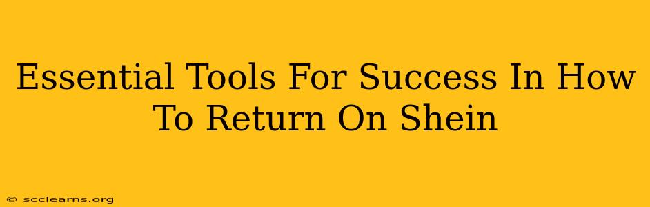 Essential Tools For Success In How To Return On Shein