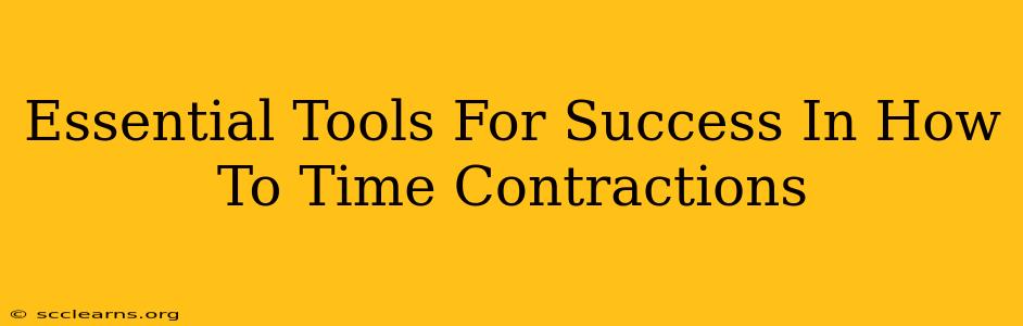 Essential Tools For Success In How To Time Contractions