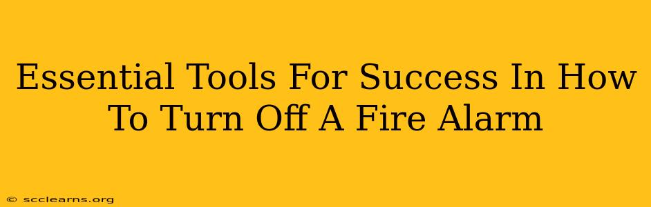 Essential Tools For Success In How To Turn Off A Fire Alarm