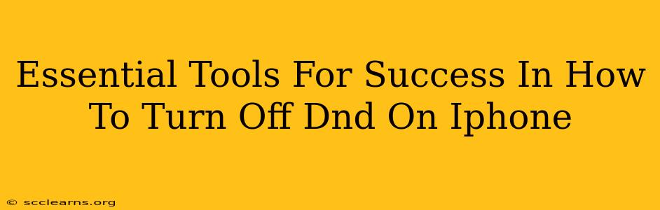 Essential Tools For Success In How To Turn Off Dnd On Iphone