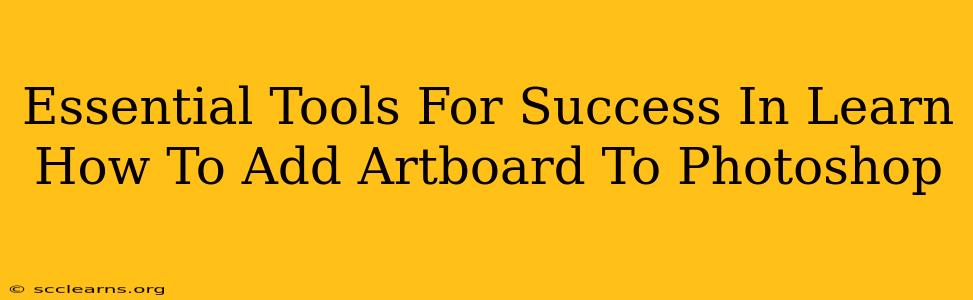 Essential Tools For Success In Learn How To Add Artboard To Photoshop