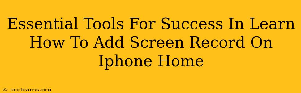 Essential Tools For Success In Learn How To Add Screen Record On Iphone Home