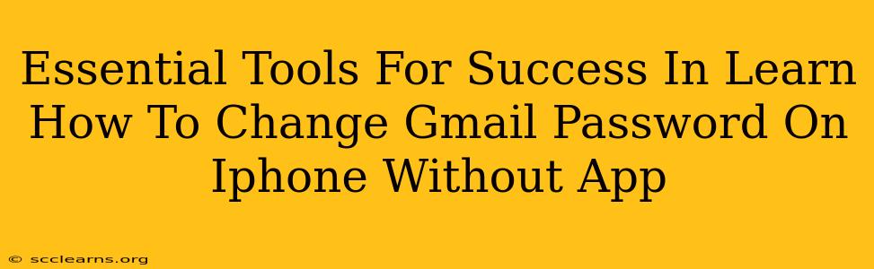 Essential Tools For Success In Learn How To Change Gmail Password On Iphone Without App