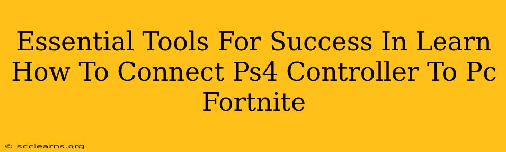 Essential Tools For Success In Learn How To Connect Ps4 Controller To Pc Fortnite