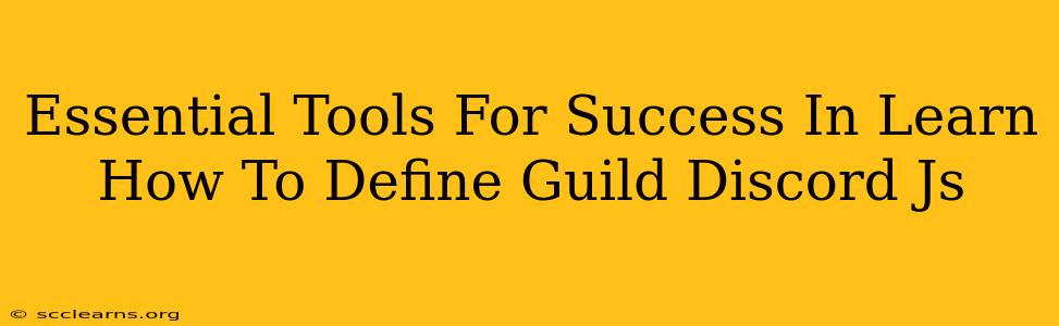 Essential Tools For Success In Learn How To Define Guild Discord Js