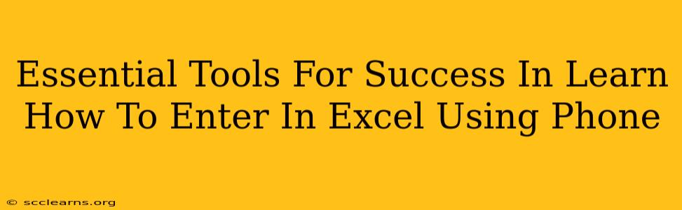 Essential Tools For Success In Learn How To Enter In Excel Using Phone