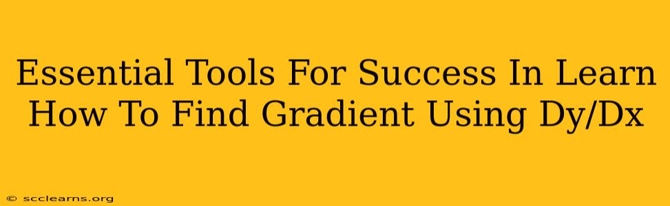 Essential Tools For Success In Learn How To Find Gradient Using Dy/Dx