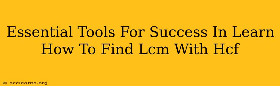 Essential Tools For Success In Learn How To Find Lcm With Hcf