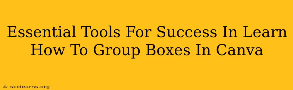 Essential Tools For Success In Learn How To Group Boxes In Canva