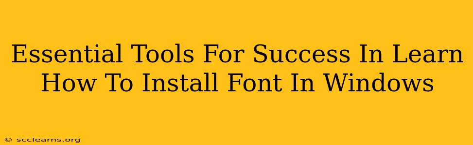 Essential Tools For Success In Learn How To Install Font In Windows