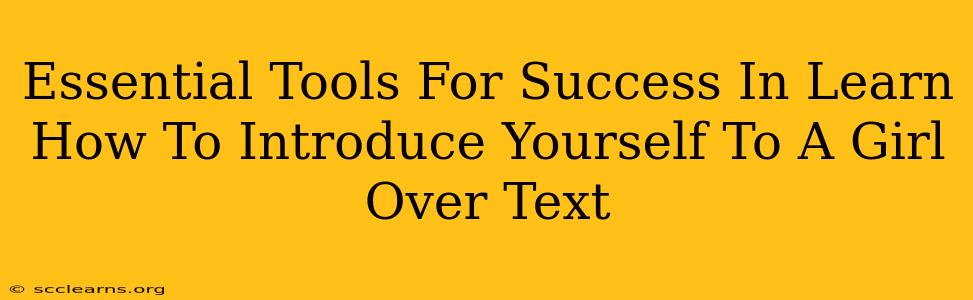 Essential Tools For Success In Learn How To Introduce Yourself To A Girl Over Text