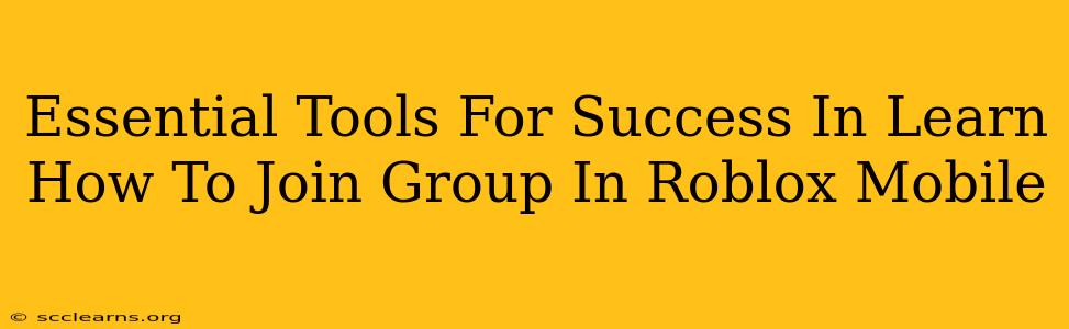 Essential Tools For Success In Learn How To Join Group In Roblox Mobile