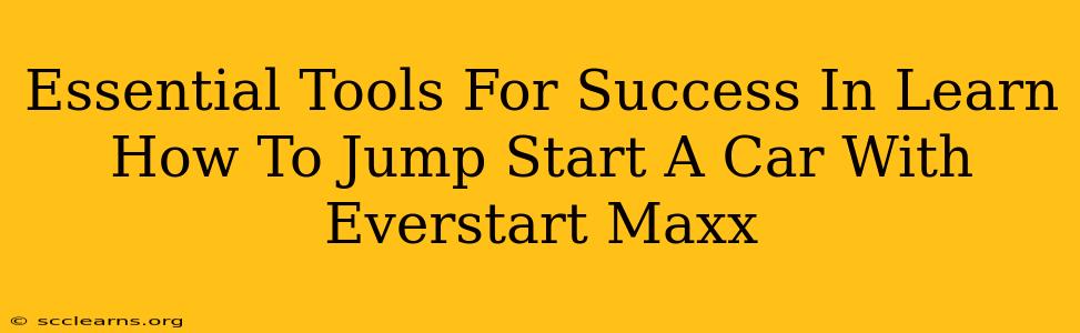 Essential Tools For Success In Learn How To Jump Start A Car With Everstart Maxx