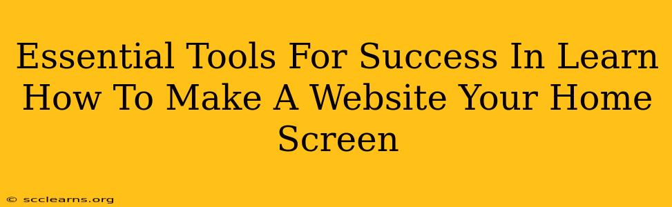 Essential Tools For Success In Learn How To Make A Website Your Home Screen