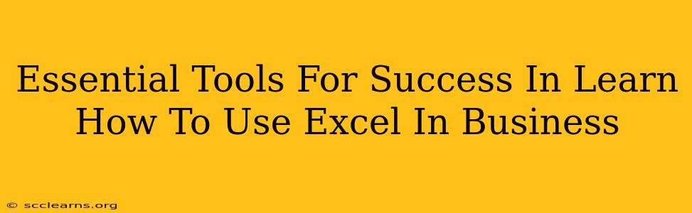 Essential Tools For Success In Learn How To Use Excel In Business