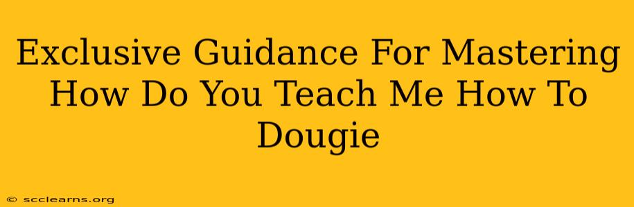 Exclusive Guidance For Mastering How Do You Teach Me How To Dougie