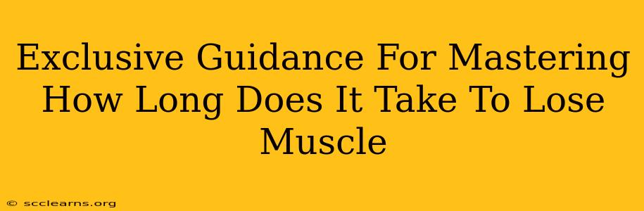 Exclusive Guidance For Mastering How Long Does It Take To Lose Muscle