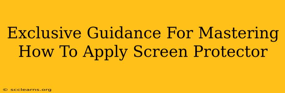 Exclusive Guidance For Mastering How To Apply Screen Protector