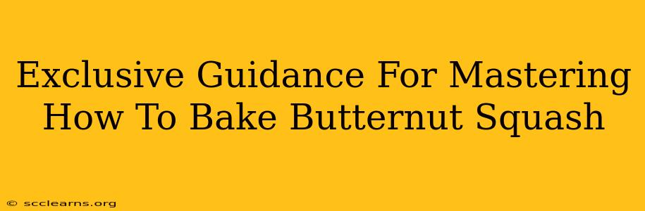 Exclusive Guidance For Mastering How To Bake Butternut Squash