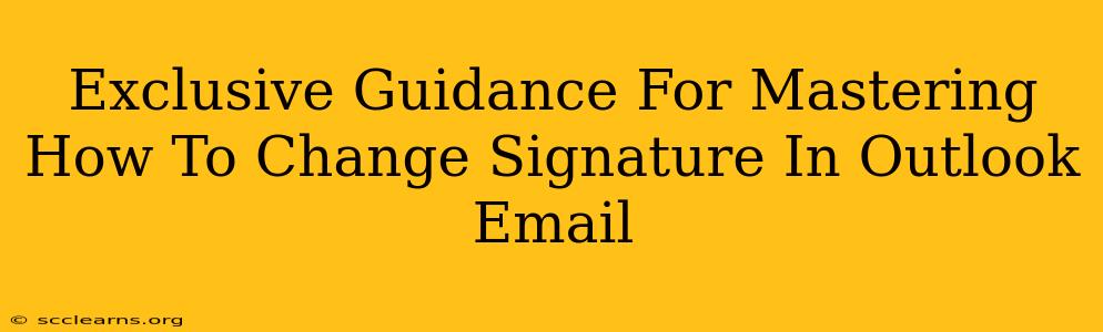 Exclusive Guidance For Mastering How To Change Signature In Outlook Email