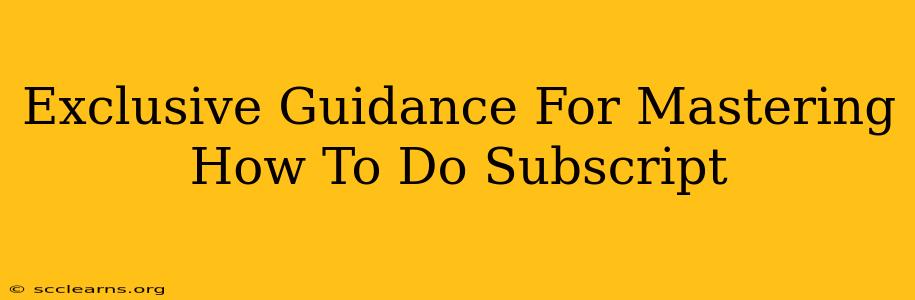 Exclusive Guidance For Mastering How To Do Subscript