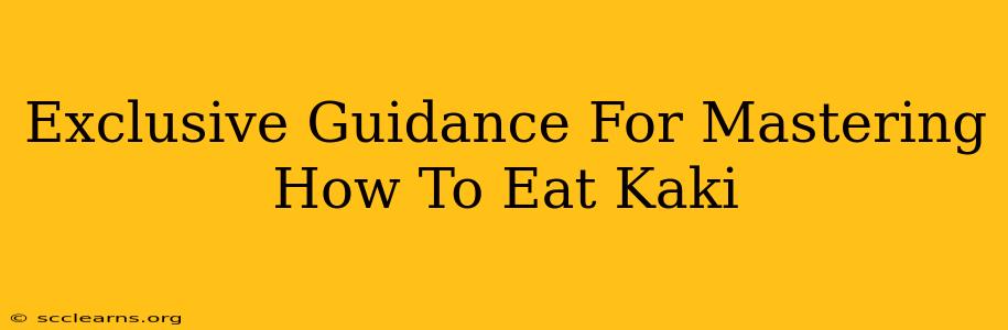 Exclusive Guidance For Mastering How To Eat Kaki