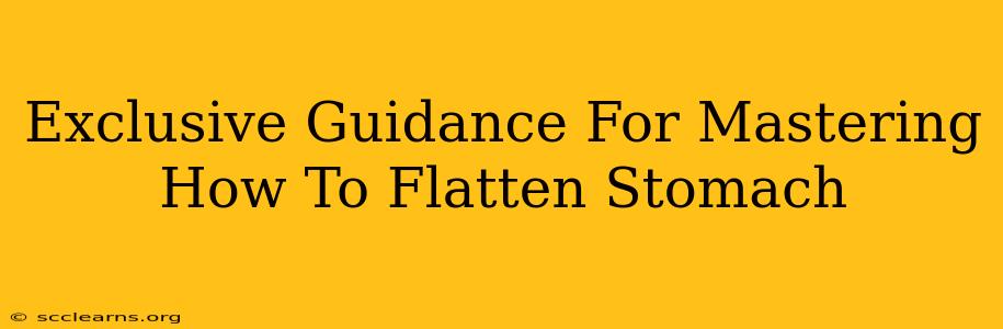 Exclusive Guidance For Mastering How To Flatten Stomach