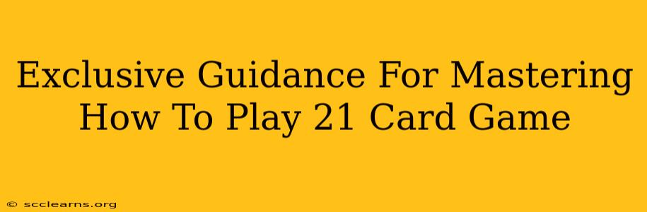 Exclusive Guidance For Mastering How To Play 21 Card Game