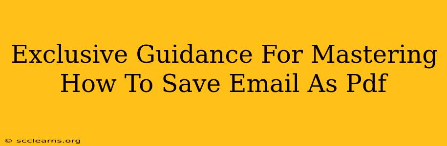 Exclusive Guidance For Mastering How To Save Email As Pdf