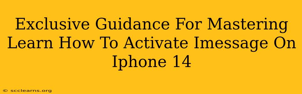 Exclusive Guidance For Mastering Learn How To Activate Imessage On Iphone 14