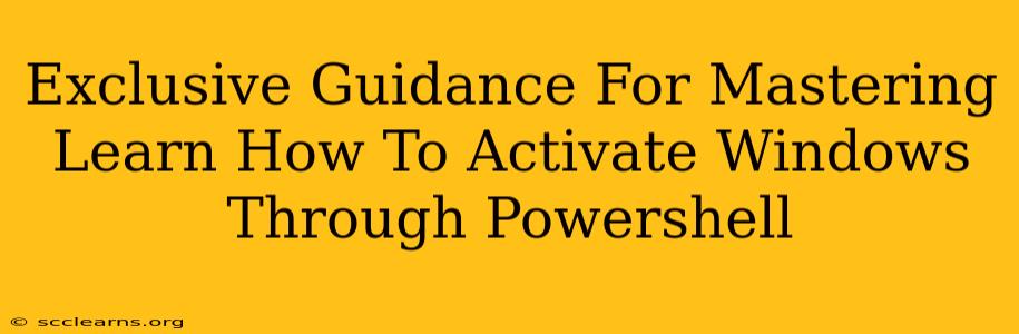 Exclusive Guidance For Mastering Learn How To Activate Windows Through Powershell