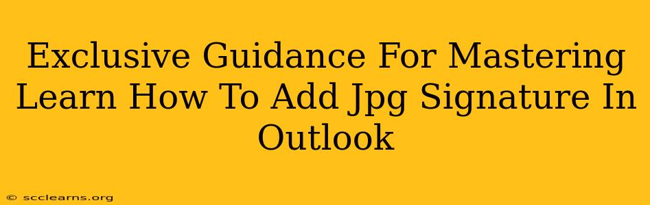 Exclusive Guidance For Mastering Learn How To Add Jpg Signature In Outlook