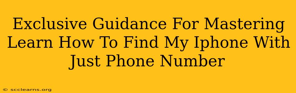 Exclusive Guidance For Mastering Learn How To Find My Iphone With Just Phone Number