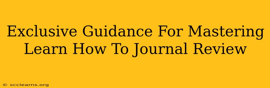 Exclusive Guidance For Mastering Learn How To Journal Review