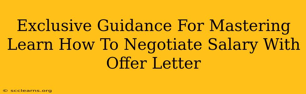 Exclusive Guidance For Mastering Learn How To Negotiate Salary With Offer Letter