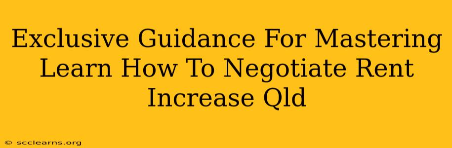 Exclusive Guidance For Mastering Learn How To Negotiate Rent Increase Qld