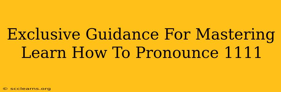 Exclusive Guidance For Mastering Learn How To Pronounce 1111