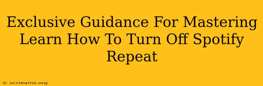 Exclusive Guidance For Mastering Learn How To Turn Off Spotify Repeat