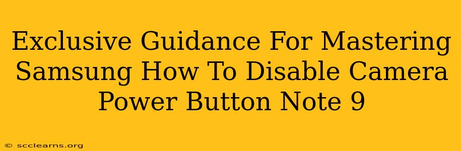 Exclusive Guidance For Mastering Samsung How To Disable Camera Power Button Note 9