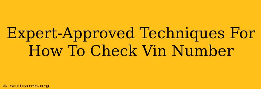 Expert-Approved Techniques For How To Check Vin Number