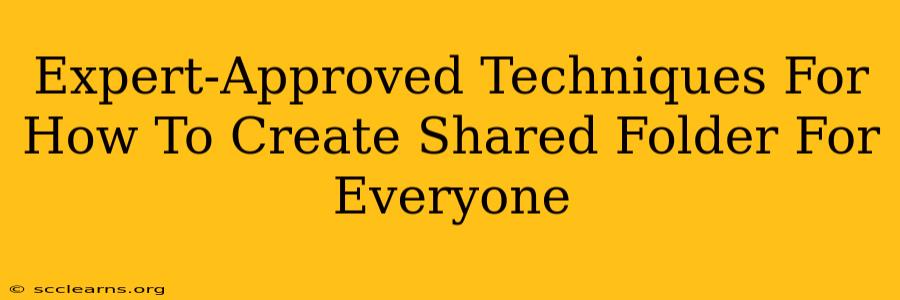 Expert-Approved Techniques For How To Create Shared Folder For Everyone