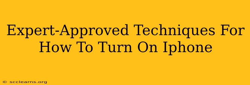 Expert-Approved Techniques For How To Turn On Iphone