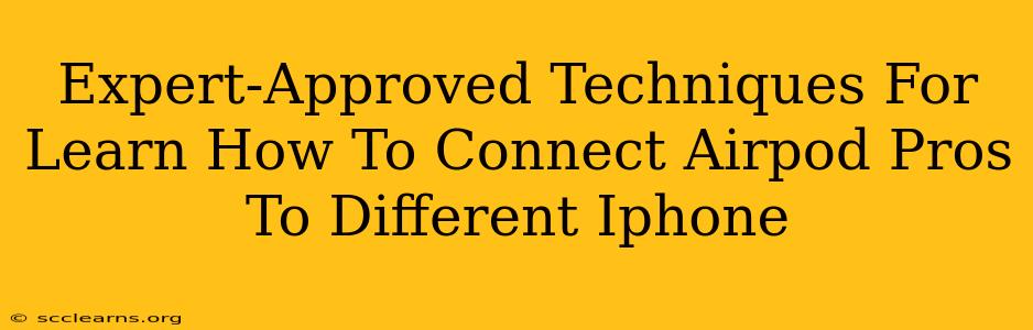 Expert-Approved Techniques For Learn How To Connect Airpod Pros To Different Iphone