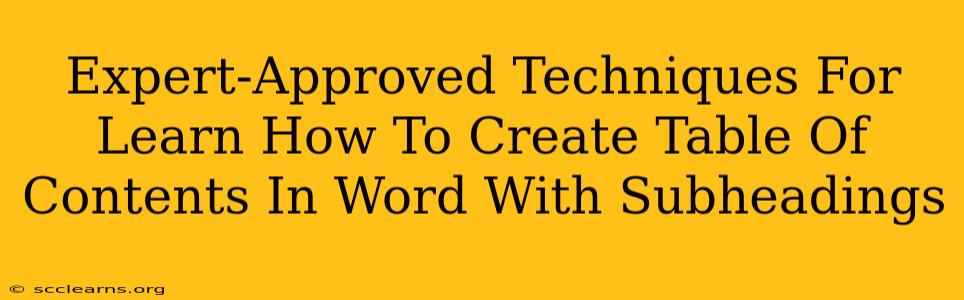 Expert-Approved Techniques For Learn How To Create Table Of Contents In Word With Subheadings