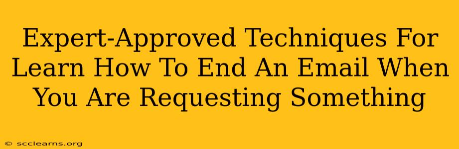 Expert-Approved Techniques For Learn How To End An Email When You Are Requesting Something