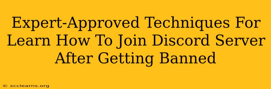 Expert-Approved Techniques For Learn How To Join Discord Server After Getting Banned