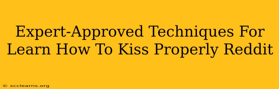 Expert-Approved Techniques For Learn How To Kiss Properly Reddit