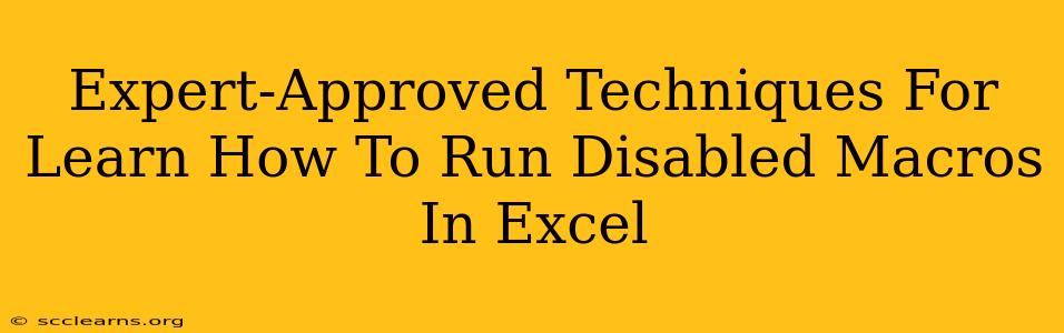 Expert-Approved Techniques For Learn How To Run Disabled Macros In Excel